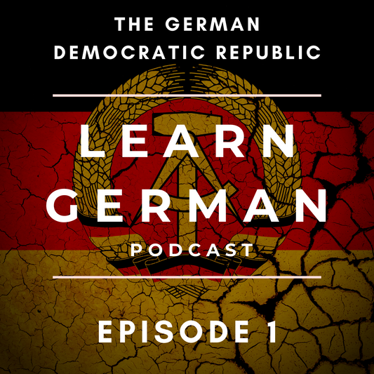 Learn German Podcast: The German Democratic Republic (Episode 1)