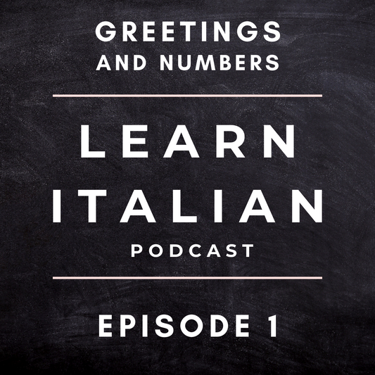 Learn Italian Podcast: Greetings and Numbers (Episode 1)