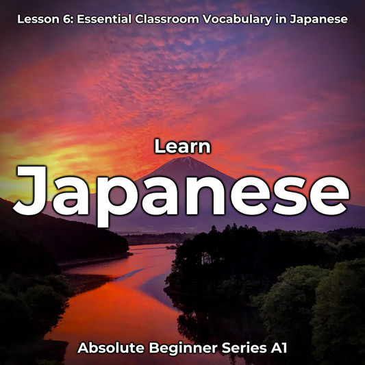 Learn Japanese Lesson 6: Essential Classroom Vocabulary in Japanese