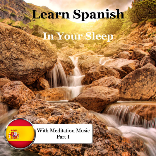 Learn Spanish in Your Sleep with Meditation Music, Pt. 1