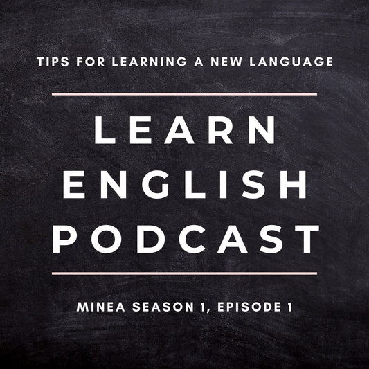 Learn English Podcast: Tips for Learning a New Language (Minea Season 1, Episode 1)