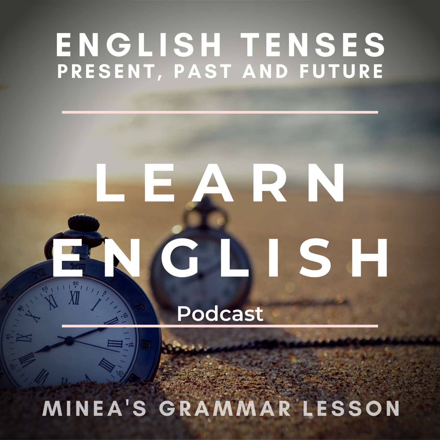 Learn English Podcast: English Tenses - Present, Past and Future (Minea Season 1, Episode 2)