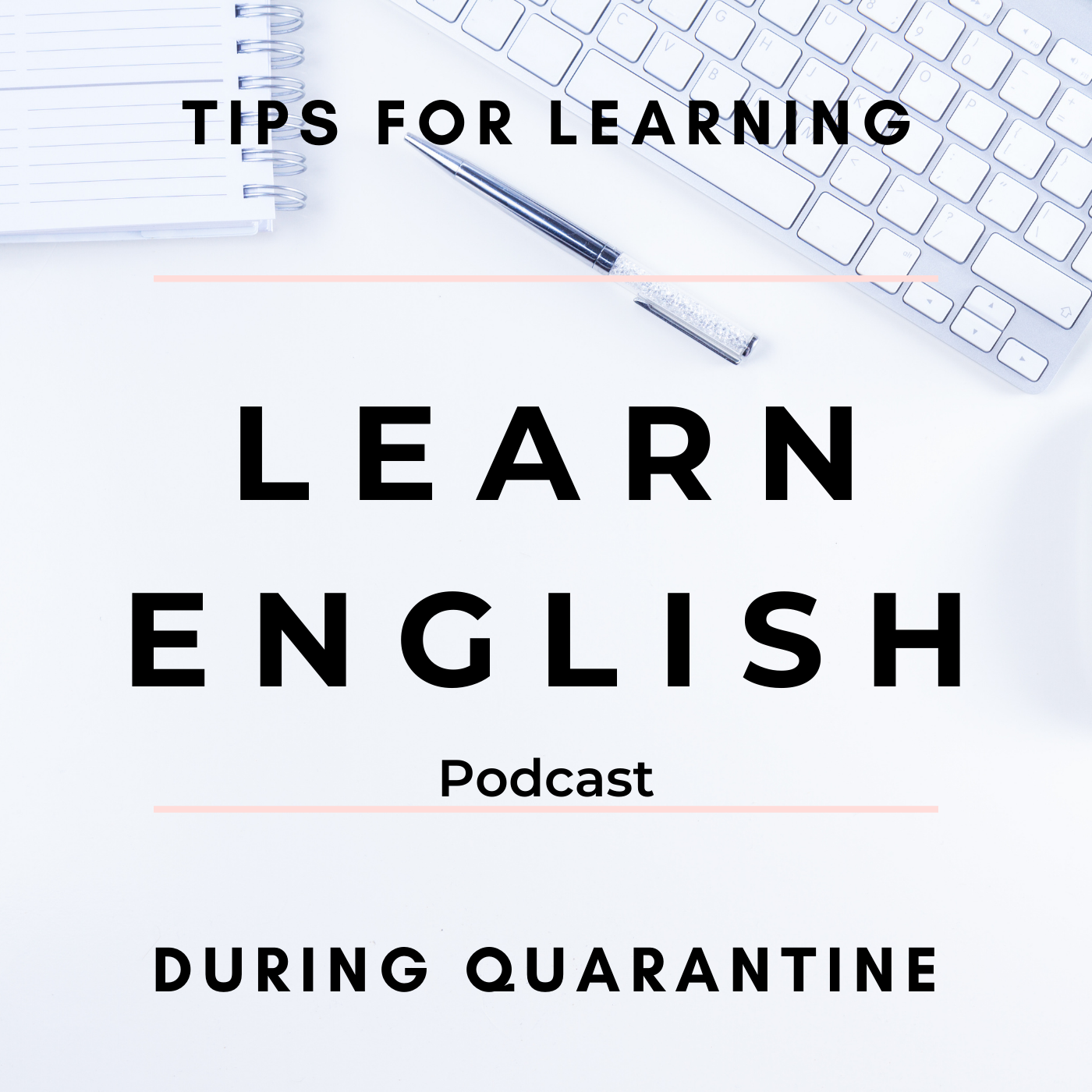 Learn English Podcast: Tips for learning during quarantine (Minea Season 1, Episode 5)