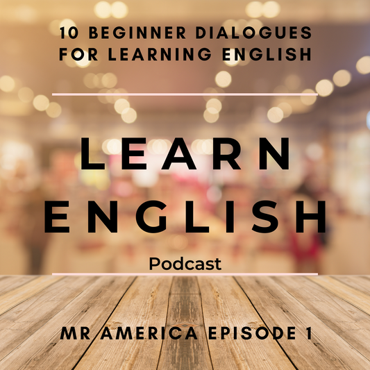 Learn English Podcast: 10 Beginner Dialogues for Learning English (Mr America Episode 1)