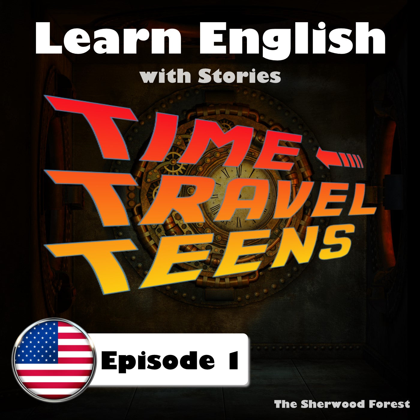 Learn English with Stories: Time Travel Teens, Episode 1: The Sherwood Forest