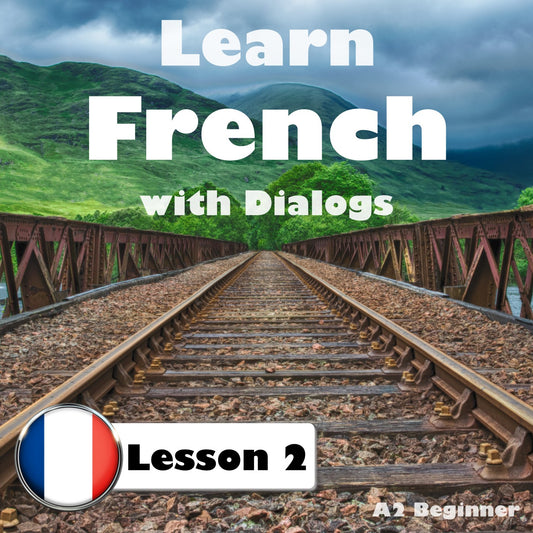 Learn French with Dialogs: Lesson 2 (A2 Beginner)