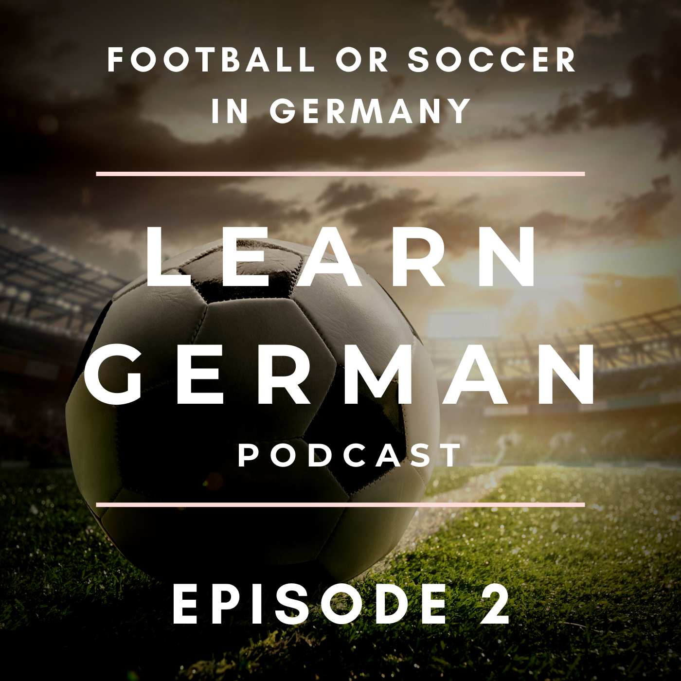 Learn German Podcast: Football or Soccer in Germany (Episode 2)