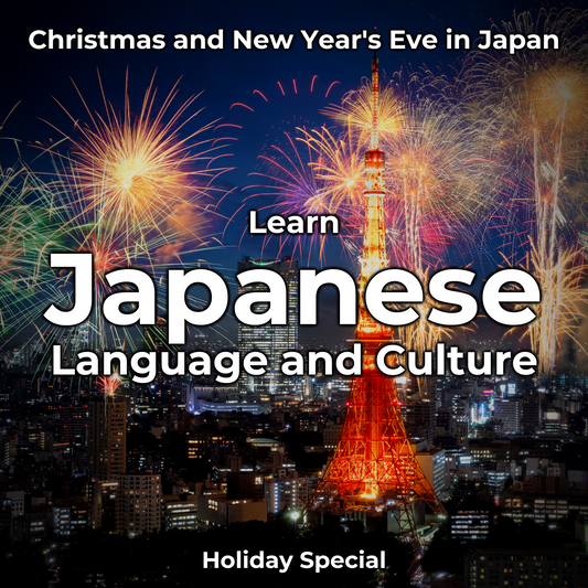 Learn Japanese Language and Culture: Christmas and New Year's Eve in Japan
