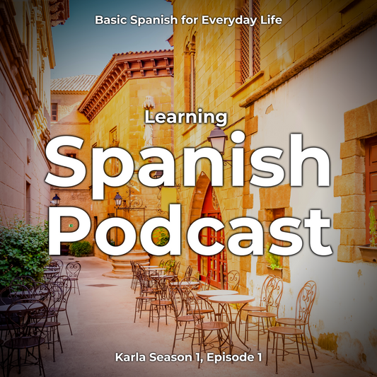 Learning Spanish Podcast: Basic Spanish for Everyday Life (Karla Season 1, Episode 1)