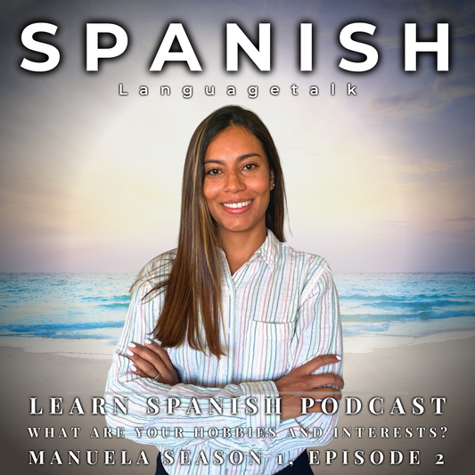 Learn Spanish Podcast: What are Your Hobbies and Interests? (Manuela Season 1, Episode 2)