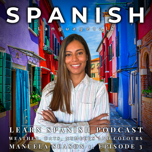Learn Spanish Podcast: Weather, Days, Numbers and Colours (Manuela Season 1, Episode 3)