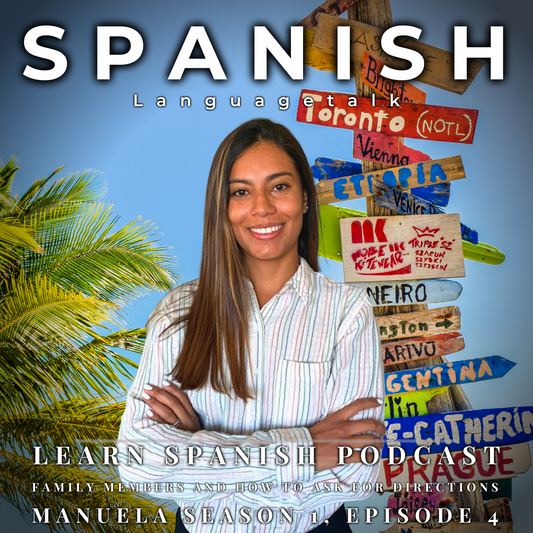 Learn Spanish Podcast: Family Members and How to Ask for Directions (Manuela Season 1, Episode 4)