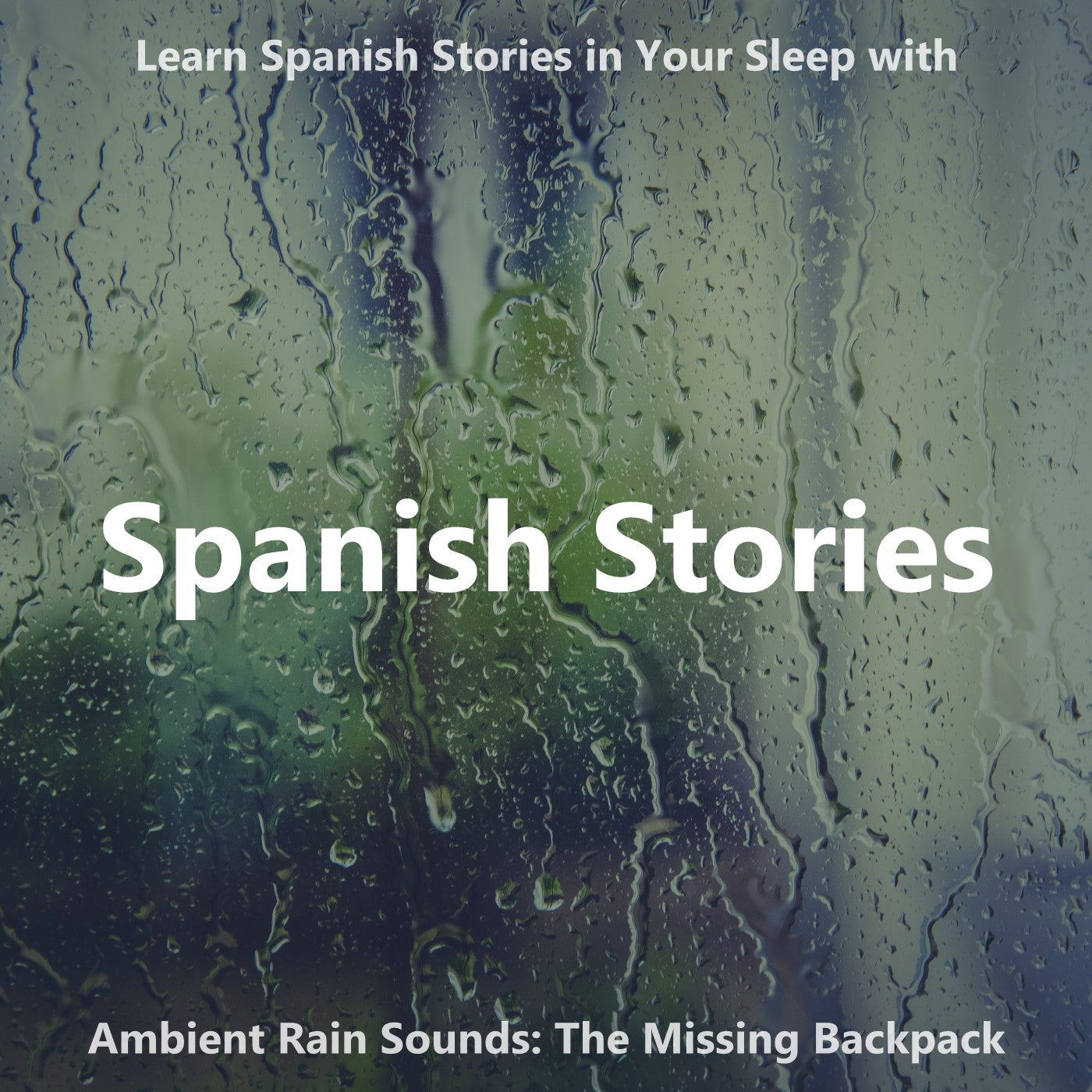 Learn Spanish Stories in Your Sleep with Ambient Rain Sounds: The Missing Backpack