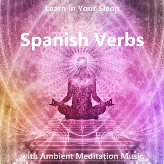 Learn Spanish Verbs in Your Sleep with Ambient Meditation Music