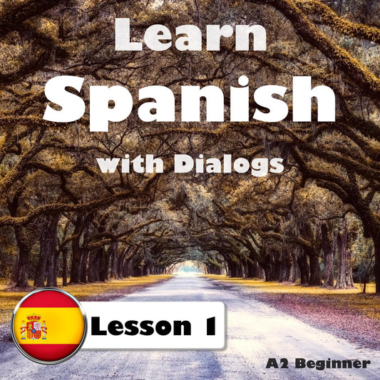 Learn Spanish with Dialogs: Lesson 1 (A2 Beginner)