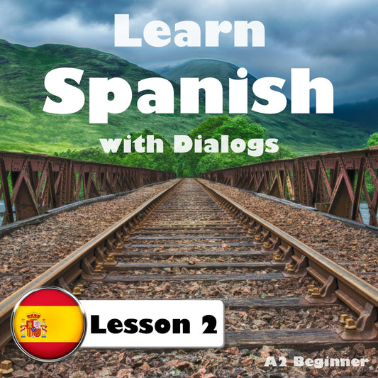 Learn Spanish with Dialogs: Lesson 2 (A2 Beginner)